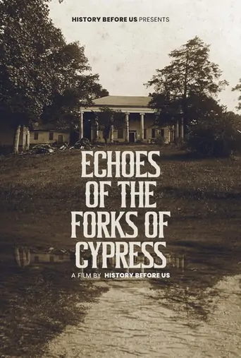 Watch Echoes of The Forks of Cypress Film